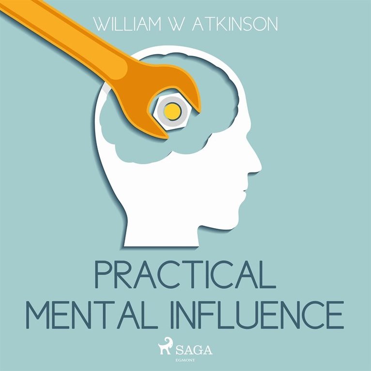 William W. Atkinson - Practical Mental Influence, Ljudbok