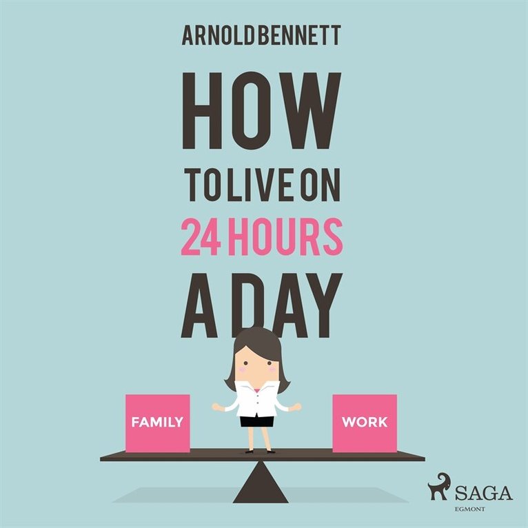 Arnold Bennett - How to Live on 24 Hours a Day, Ljudbok