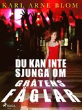 Du kan inte sjunga om grtens fglar