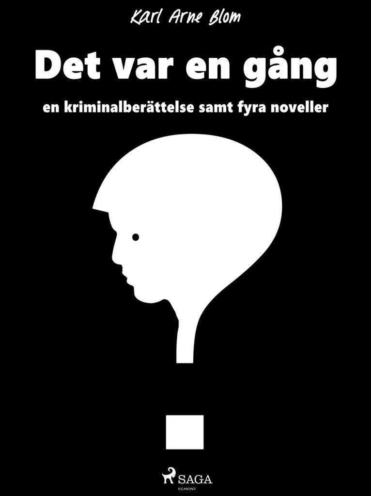 Karl Arne Blom - Det var en gång: en kriminalberättelse samt fyra noveller, E-bok