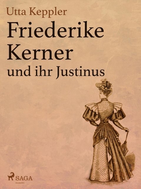 Utta Keppler - Friederike Kerner und ihr Justinus, E-bok