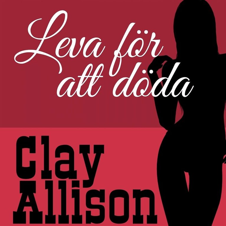 Clay Allison, William Marvin Jr - Leva för att döda, Ljudbok