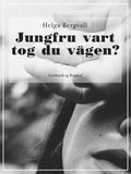 Jungfru vart tog du vgen?