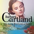 The King Without a Heart (Barbara Cartland's Pink Collection 41)