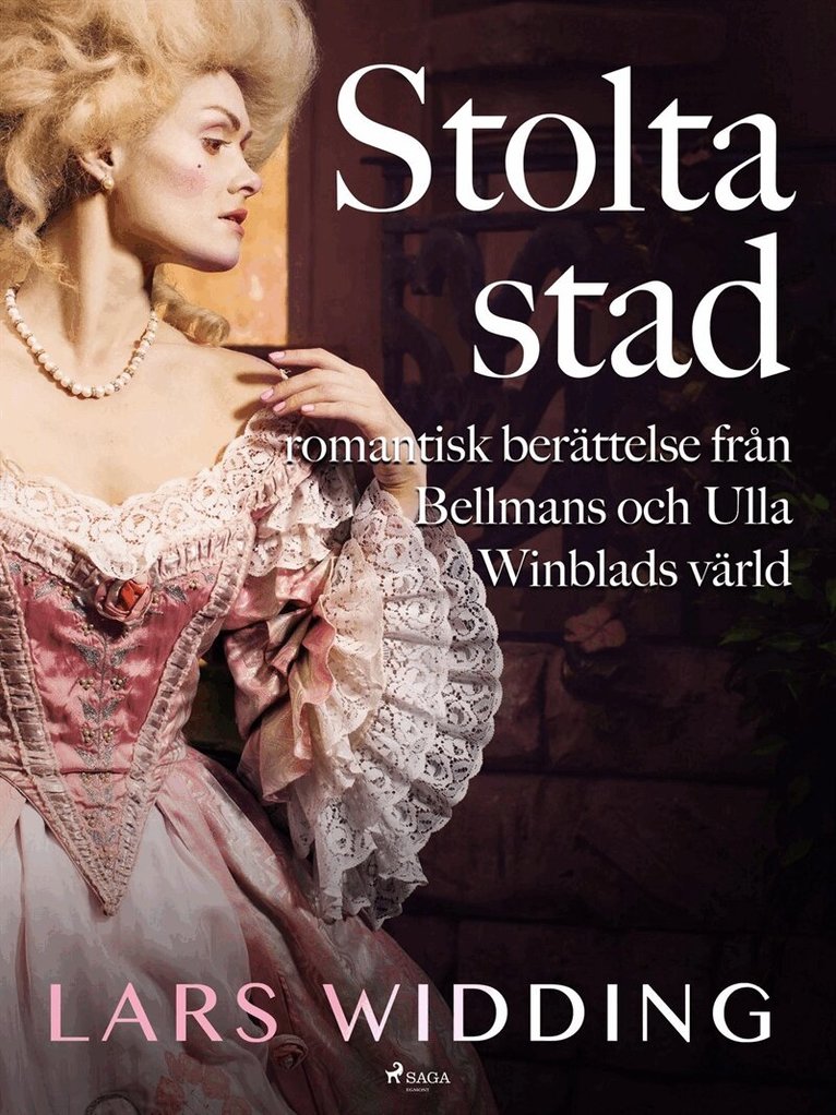 Lars Widding - Stolta stad: romantisk berättelse från Bellmans och Ulla Winblads värld, E-bok