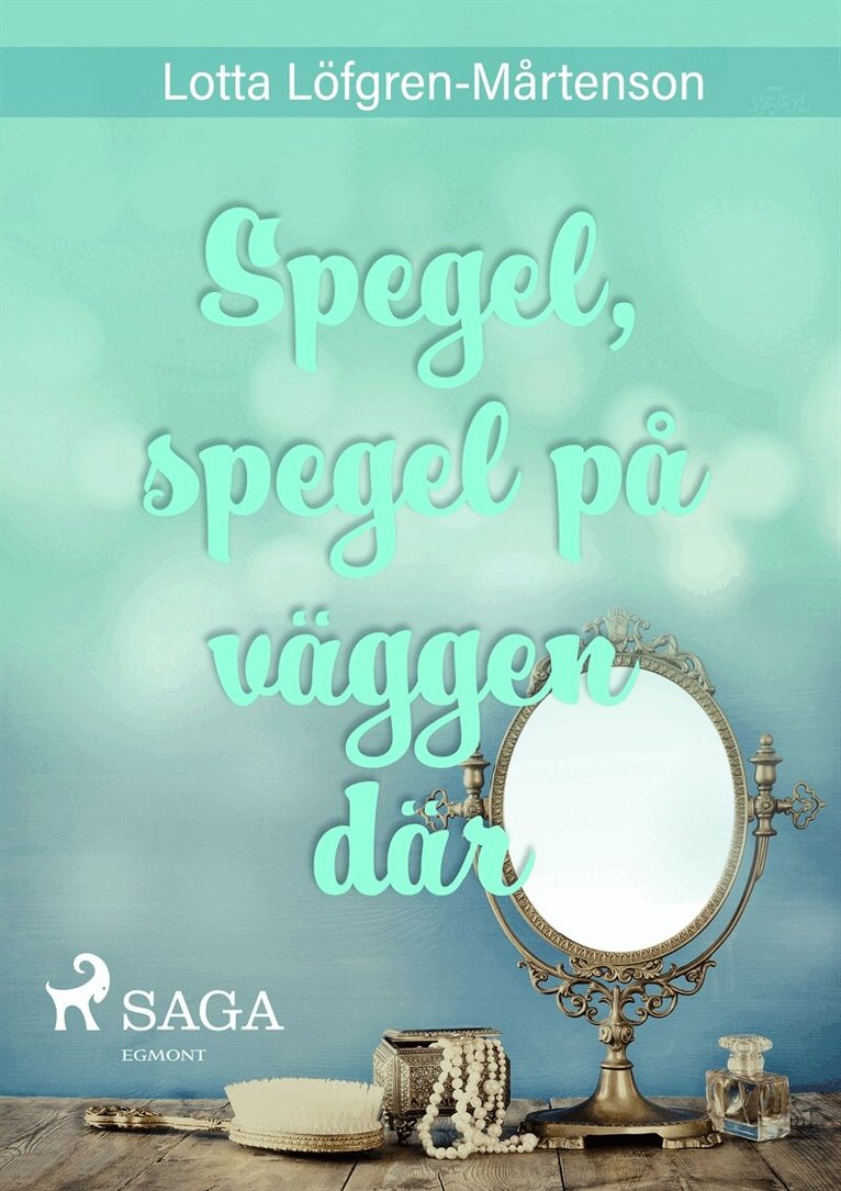 Lotta Löfgren Mårtenson - Spegel, spegel på väggen där, E-bok