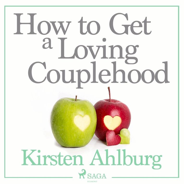 Kirsten Ahlburg - How to Get a Loving Couplehood, Ljudbok