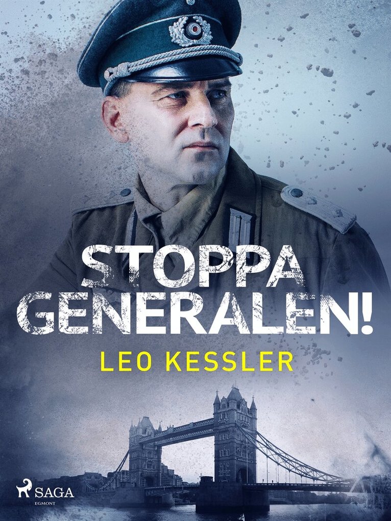 Leo Kessler - Stoppa generalen!, E-bok