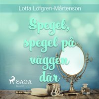 e-Bok Spegel, spegel, på väggen dar <br />                        Ljudbok