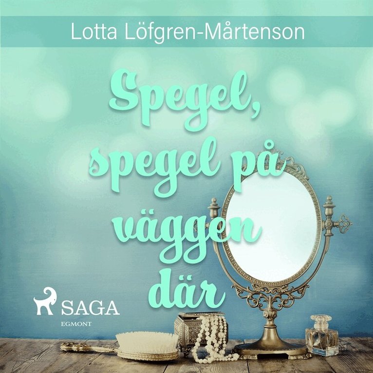 Lotta Löfgren Mårtenson - Spegel, spegel på väggen där, Ljudbok