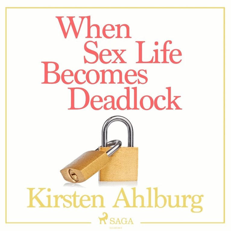 Kirsten Ahlburg - When Sex Life Becomes Deadlock, Ljudbok