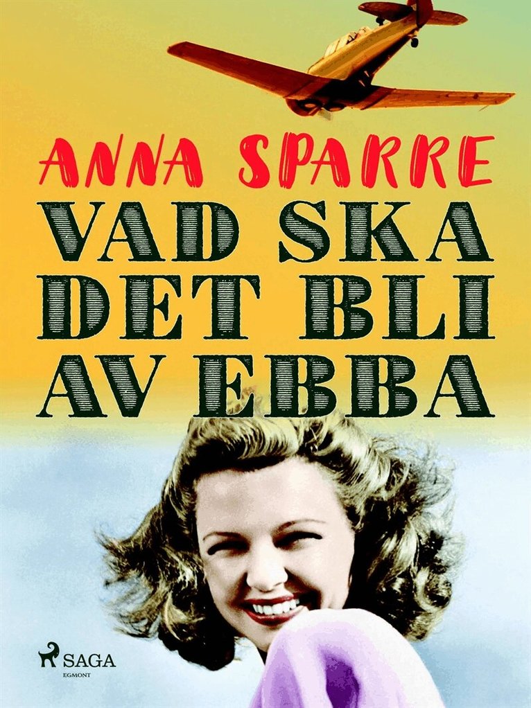 Anna Sparre - Vad ska det bli av Ebba, E-bok