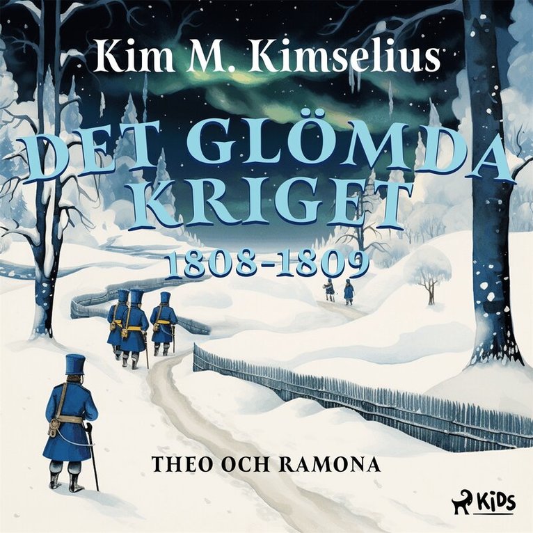Kim M. Kimselius - Det glömda kriget 1808–1809, Ljudbok