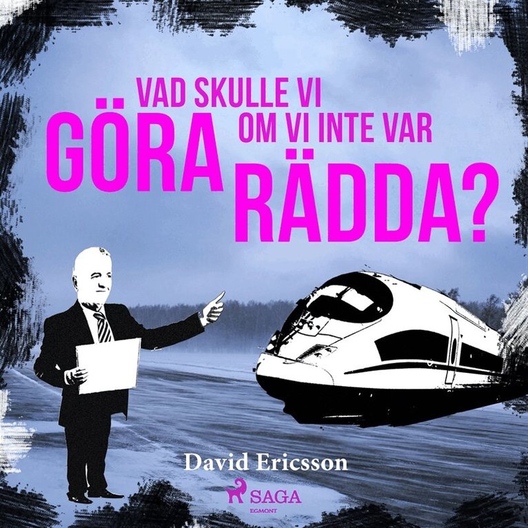 David Ericsson - Vad skulle vi göra om vi inte var rädda?, Ljudbok