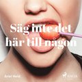 Säg inte det här till någon