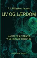 Liv og Laerdom. Kapitler af dansk videnskabs historie