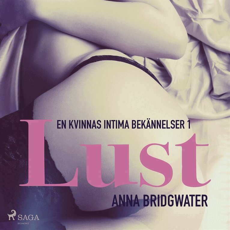 Anna Bridgwater - Lust - en kvinnas intima bekännelser 1, Ljudbok