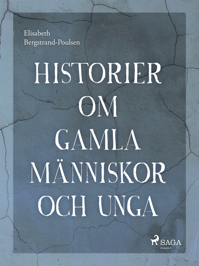 Elisabeth Bergstrand Poulsen - Historier om gamla människor och unga, E-bok