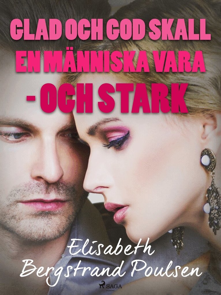 Elisabeth Bergstrand Poulsen - Glad och god skall människan vara  – och stark, E-bok