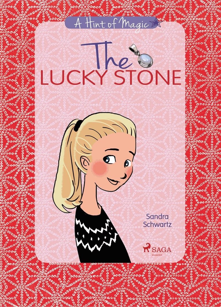 Sandra Schwartz - The Lucky Stone: A heartwarming story about growing up, friendship, and the little sparks of magic all around you, E-bok