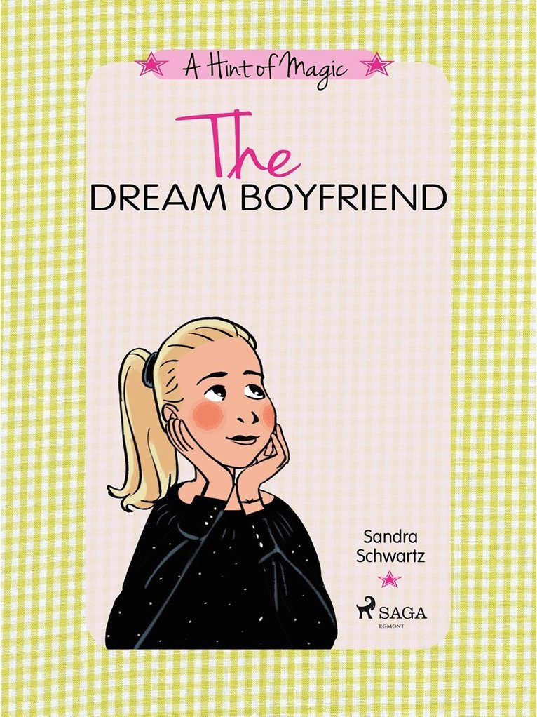 Sandra Schwartz - The Dream Boyfriend: A fun story about friendship, crushes, and discovering the magic inside you, E-bok