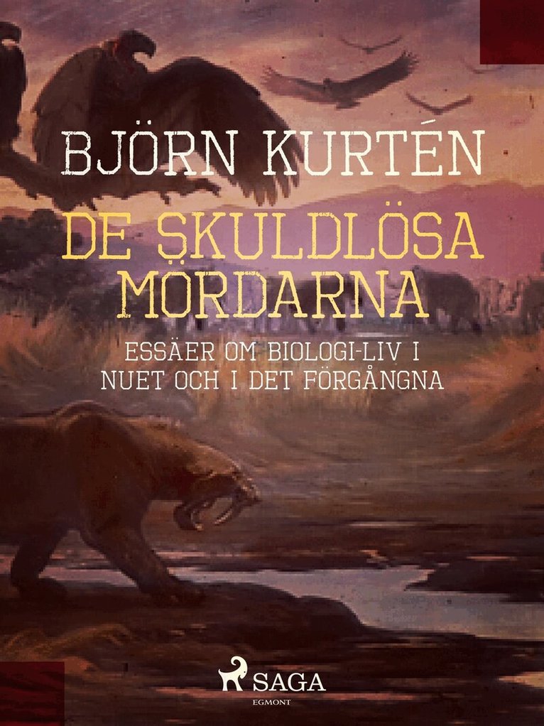 Björn Kurtén - De skuldlösa mördarna : essäer om biologi: liv i nuet och i det förgångna, E-bok