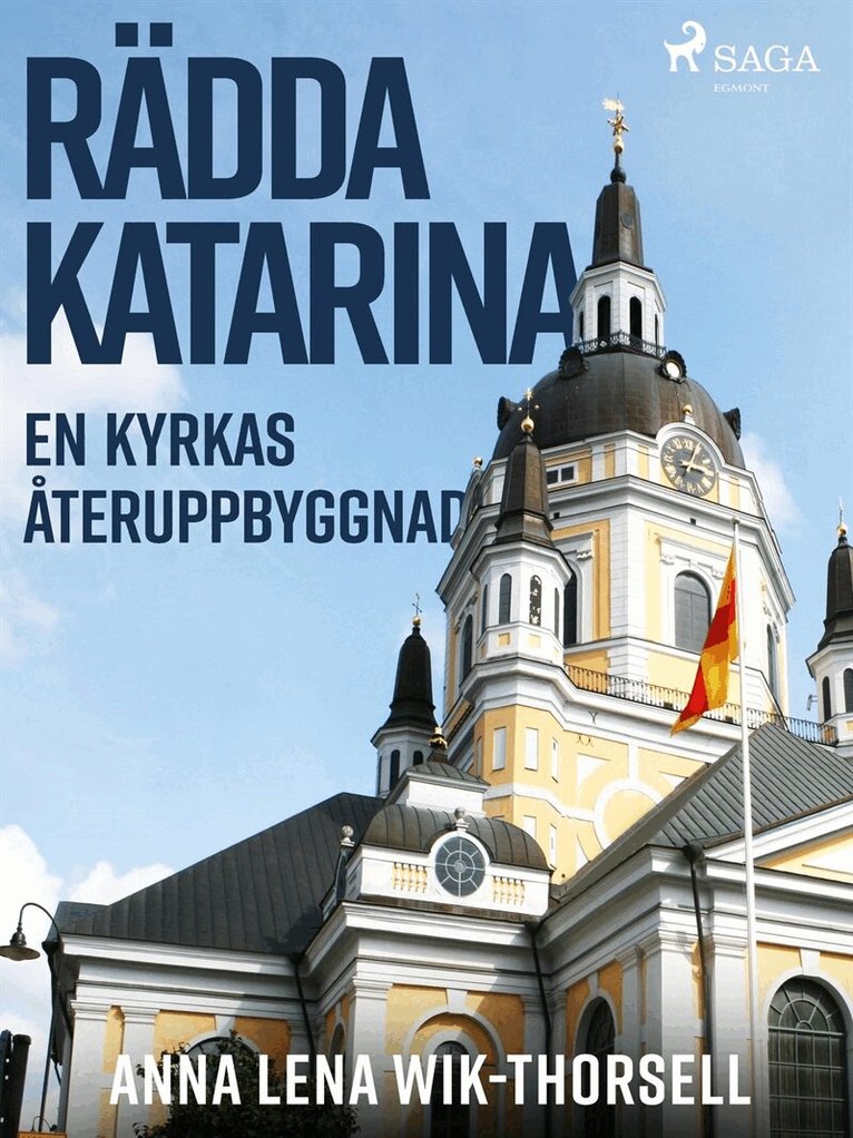 Anna Lena Wik-Thorsell - Rädda Katarina : en kyrkas återuppbyggnad, E-bok