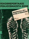 Nekrofiili oli mys pyromaani