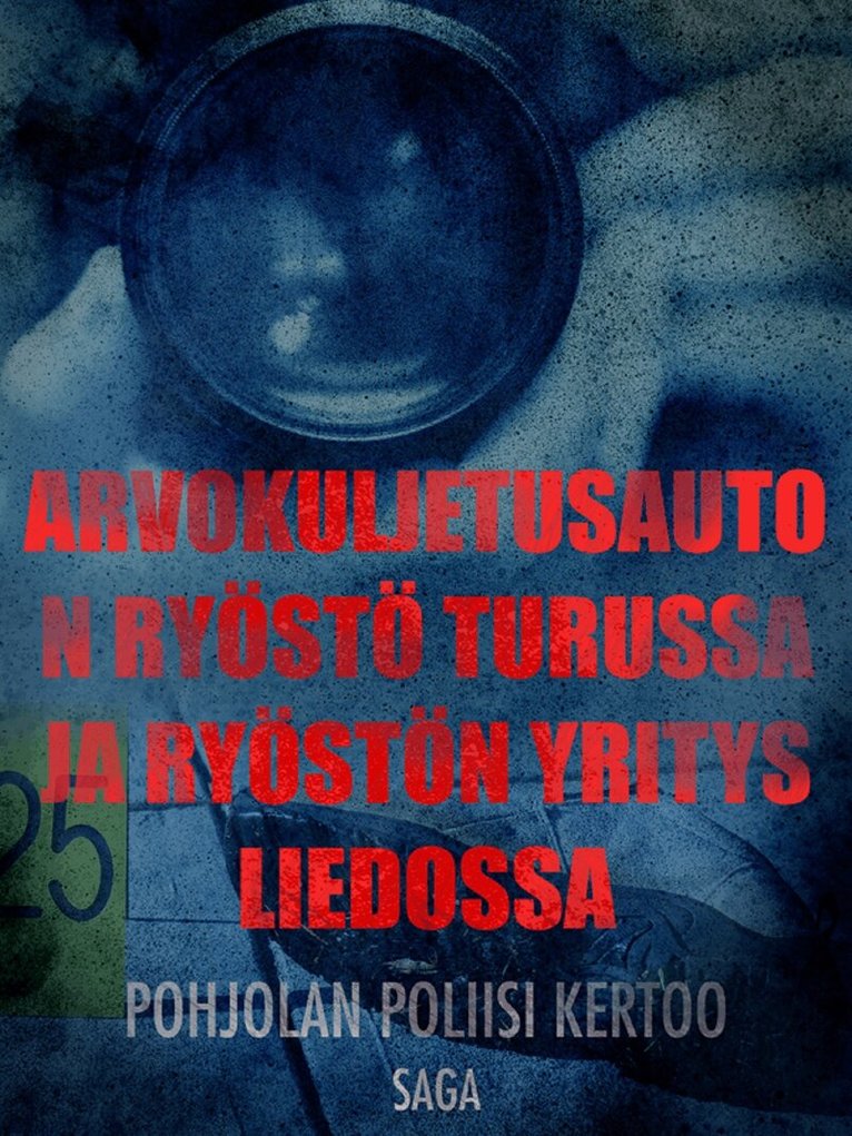 Eri Tekijöitä - 25 arvokuljetusauton ryöstö Turussa ja ryöstön yritys Liedossa, E-bok