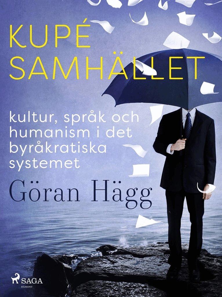 Göran Hägg - Kupésamhället : kultur, språk och humanism i det byråkratiska systemet, E-bok