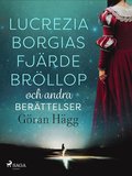 Lucrezia Borgias fjrde brllop och andra berttelser