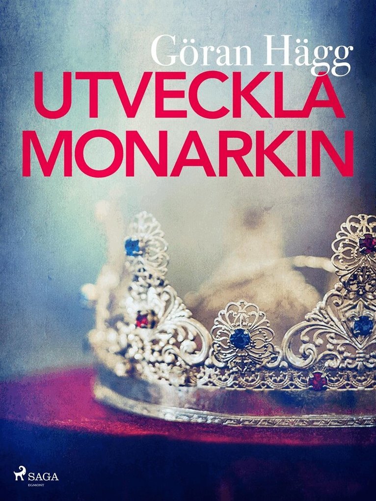Göran Hägg - Utveckla monarkin, E-bok