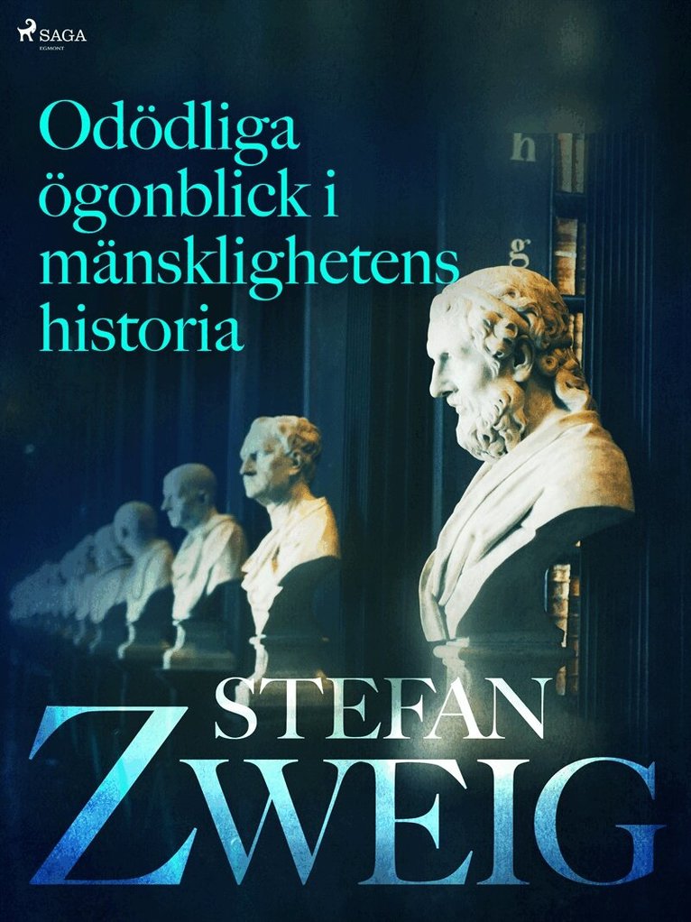 Stefan Zweig - Odödliga ögonblick i mänsklighetens historia, E-bok