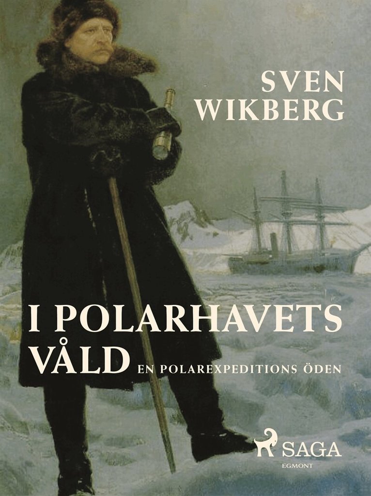 Sven Wikberg - I polarhavets våld : en polarexpeditions öden, E-bok