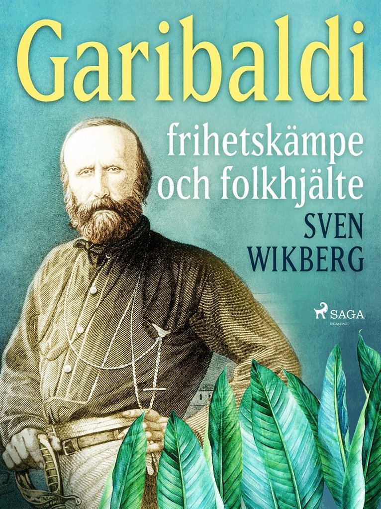 Sven Wikberg - Garibaldi : frihetskämpe och folkhjälte, E-bok