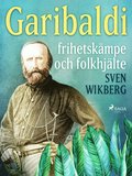 Garibaldi : frihetskmpe och folkhjlte