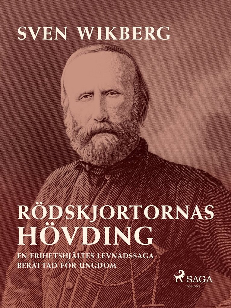 Sven Wikberg - Rödskjortornas hövding : en frihetshjältes levnadssaga : berättad för ungdom, E-bok