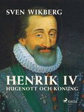 Henrik IV : Hugenott och konung