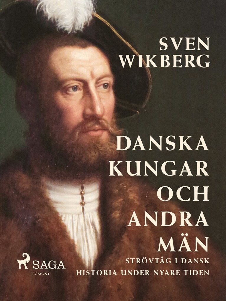 Sven Wikberg - Danska kungar och andra män : strövtåg i dansk historia under nyare tiden, E-bok