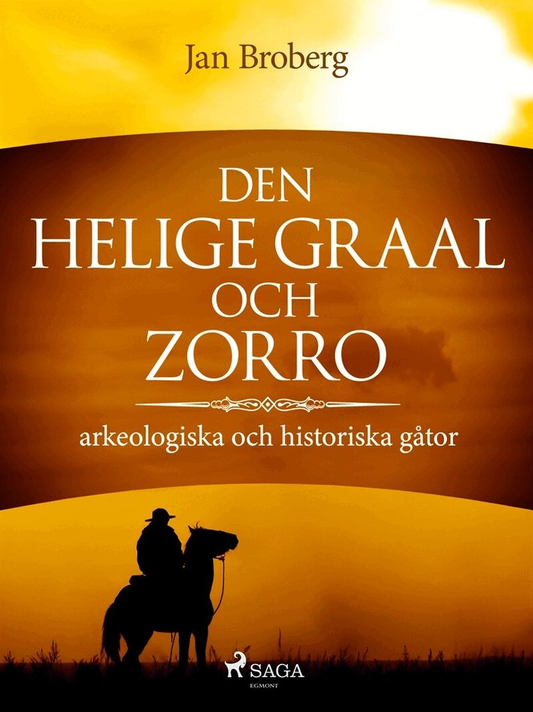 Jan Broberg - Den heliga Graal och Zorro : arkeologiska och historiska gåtor, E-bok