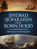 Sindbad Sjöfararen och Robin Hood: arkeologiska och historiska gåtor