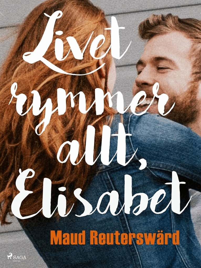 Maud Reuterswärd - Livet rymmer allt, Elisabet, E-bok