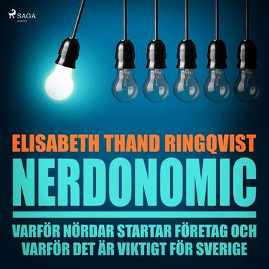 Elisabeth Thand Ringqvist - Nerdonomics: varför nördar startar företag och varför det är viktigt för Sverige, Ljudbok