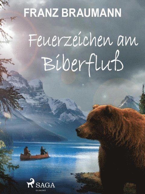 Franz Braumann - Feuerzeichen am Biberfluß, E-bok