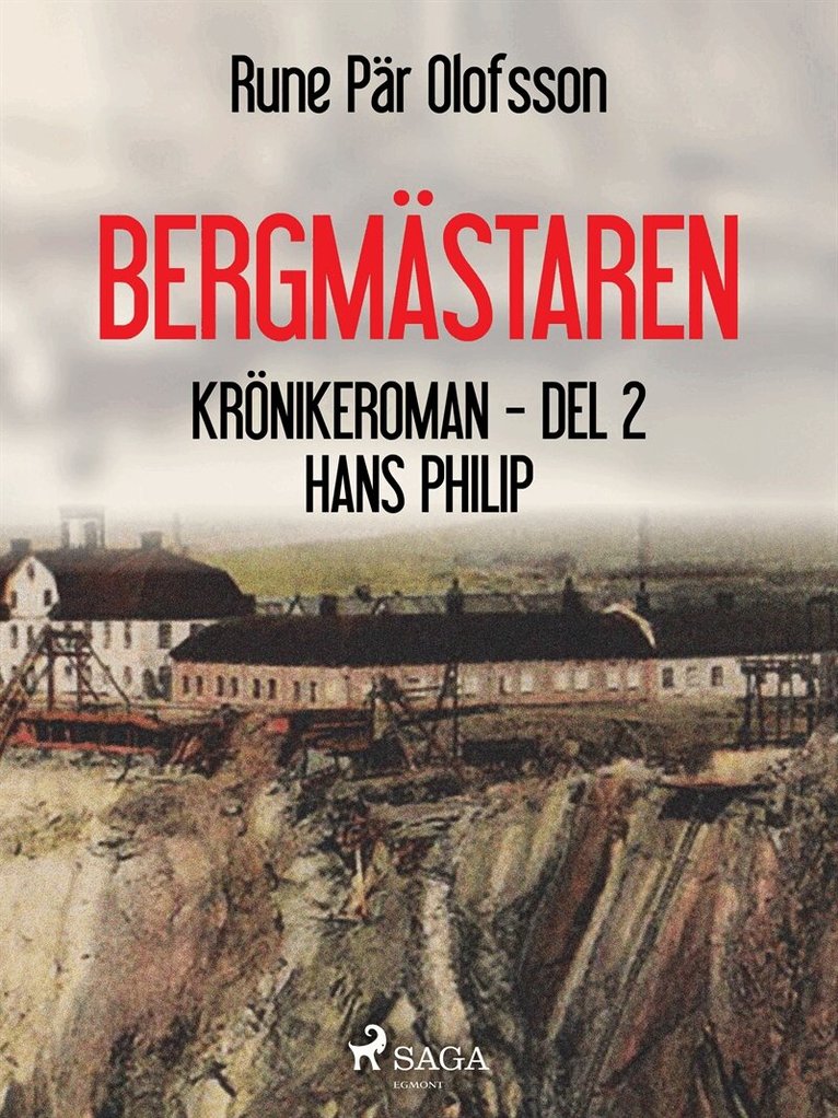 Rune Pär Olofsson - Bergmästaren : krönikeroman. D. 2, Hans Philip, E-bok