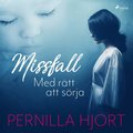 Missfall: Med r�tt att s�rja