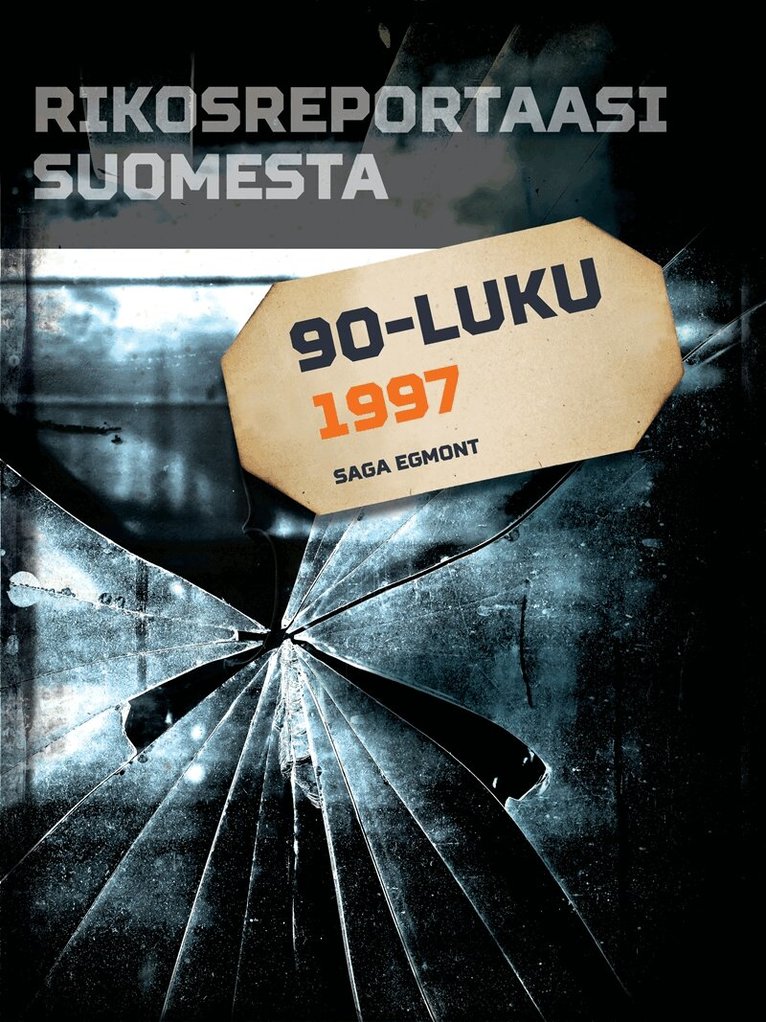 Eri Tekijöitä - Rikosreportaasi Suomesta 1997, E-bok