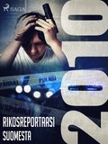 Rikosreportaasi Suomesta 2010