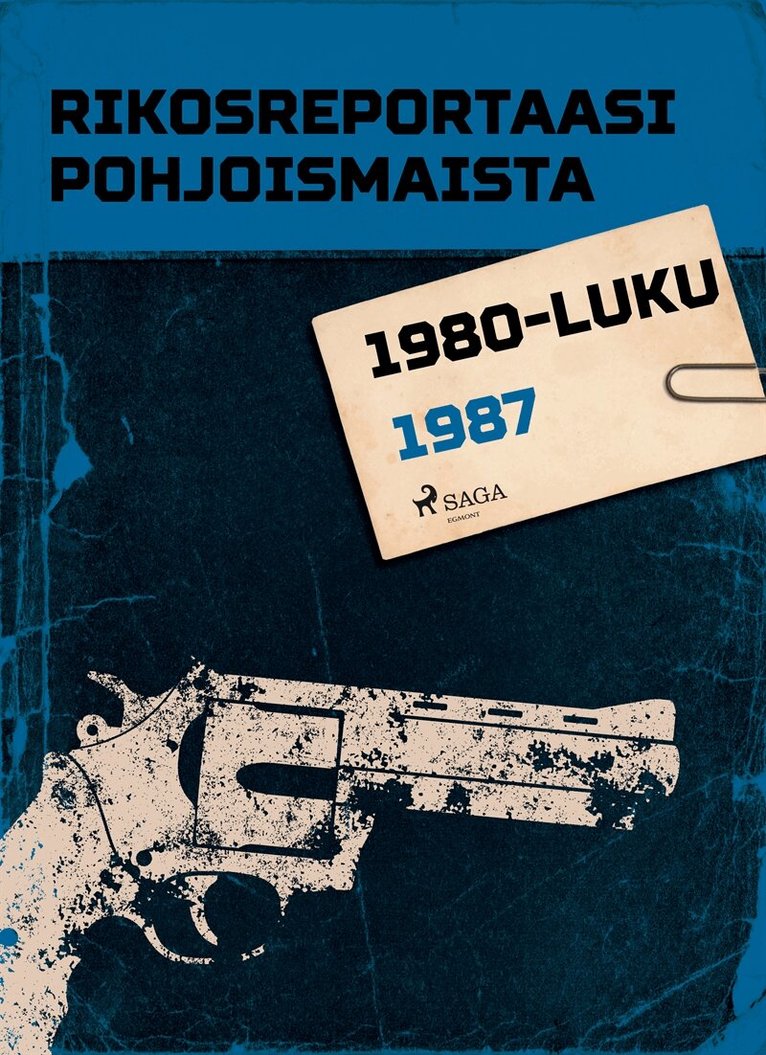 Eri Tekijöitä - Rikosreportaasi Pohjoismaista 1987, E-bok