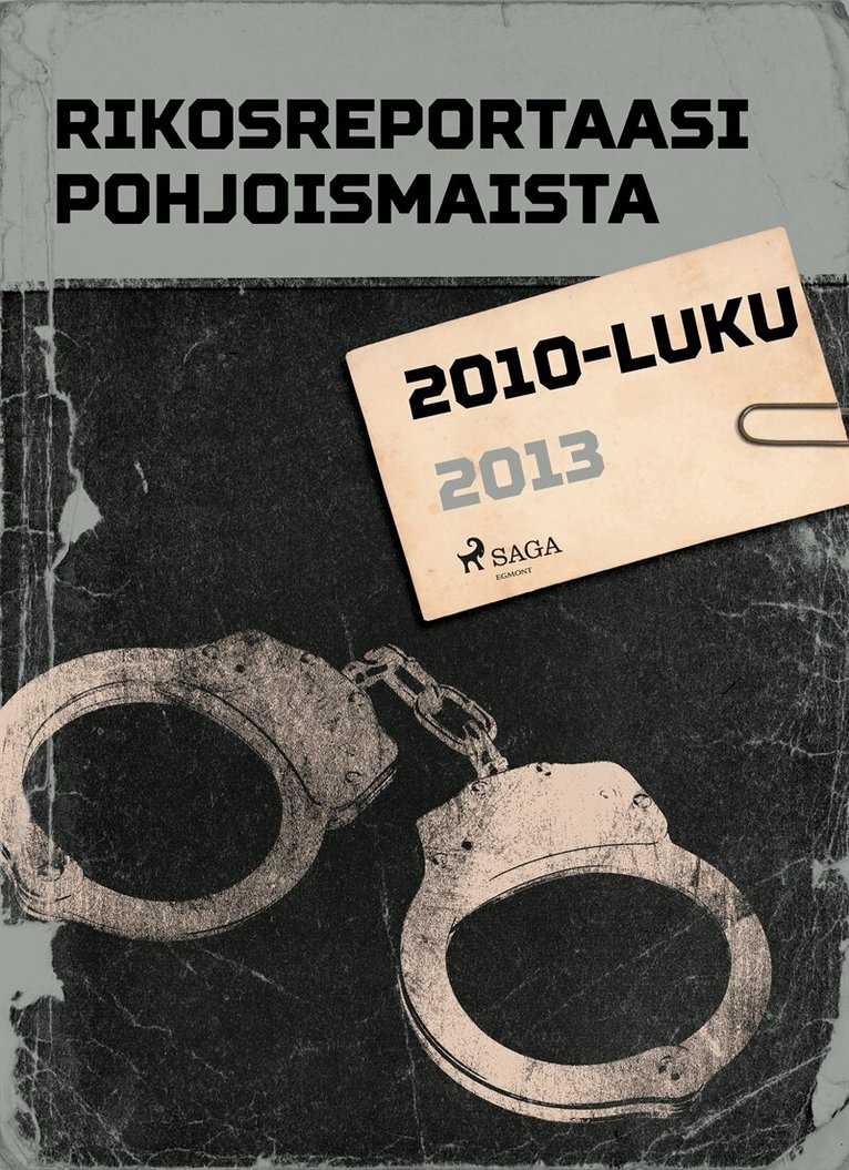 Eri Tekijöitä - Rikosreportaasi Pohjoismaista 2013, E-bok